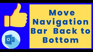 How to Move the Navigation Bar in Outlook 365 Back to Bottom?