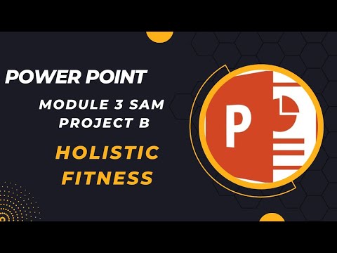 PowerPoint Module 3 SAM Project B. Holistic Fitness