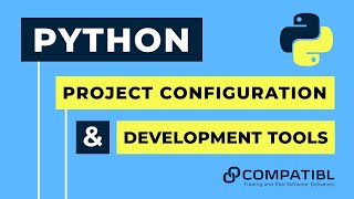 Free Python Course for Beginners - Lecture 1: Dev Tools and Project Configuration - CompatibL
