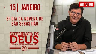 EXPERIÊNCIA DE DEUS | 15/01/25 | 6° DIA DA NOVENA DE SÃO SEBASTIÃO