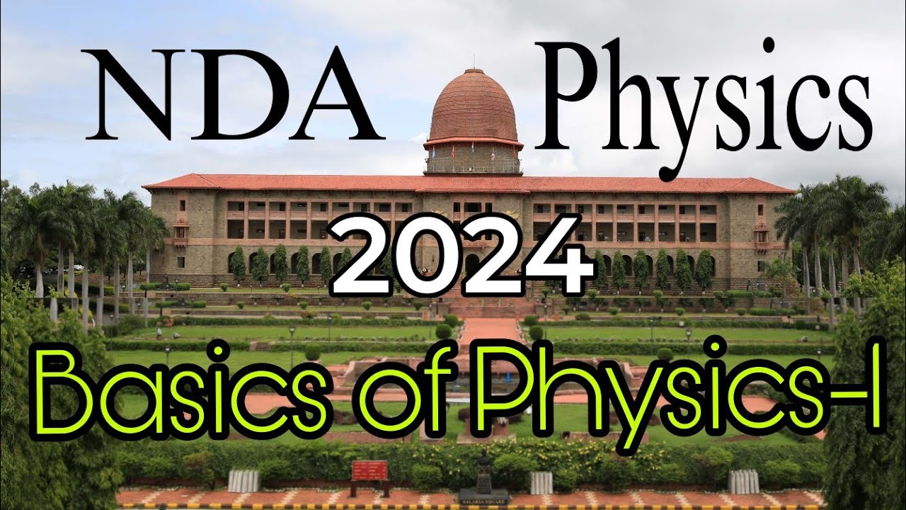 NDA/NA (1) -2024 Basics Of Physics Lecture -1