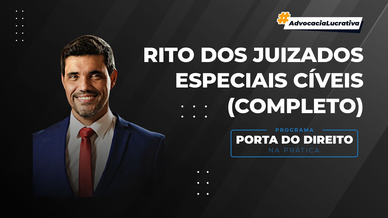 RITO DOS JUIZADOS ESPECIAIS CÍVEIS COMPLETO | Porta do Direito na prática