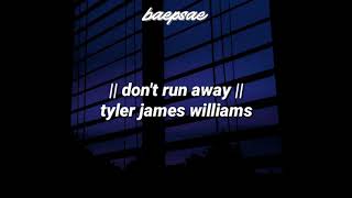 don&#39;t run away || tyler james williams (tradução pt-br)