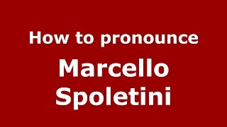 How to pronounce Marcello Spoletini