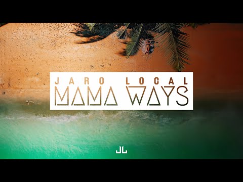 Jaro Local - Mama Ways (Audio)
