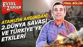 2. Dünya Savaşı ve Türkiye’ye Etkileri, Atatürk’ün Ölümü Sonrası Yaşananlar | Ömer F. Yozkatlı #26