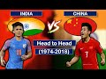 🙄India vs China Head To Head All Football Matches Results! (1974-2018)
