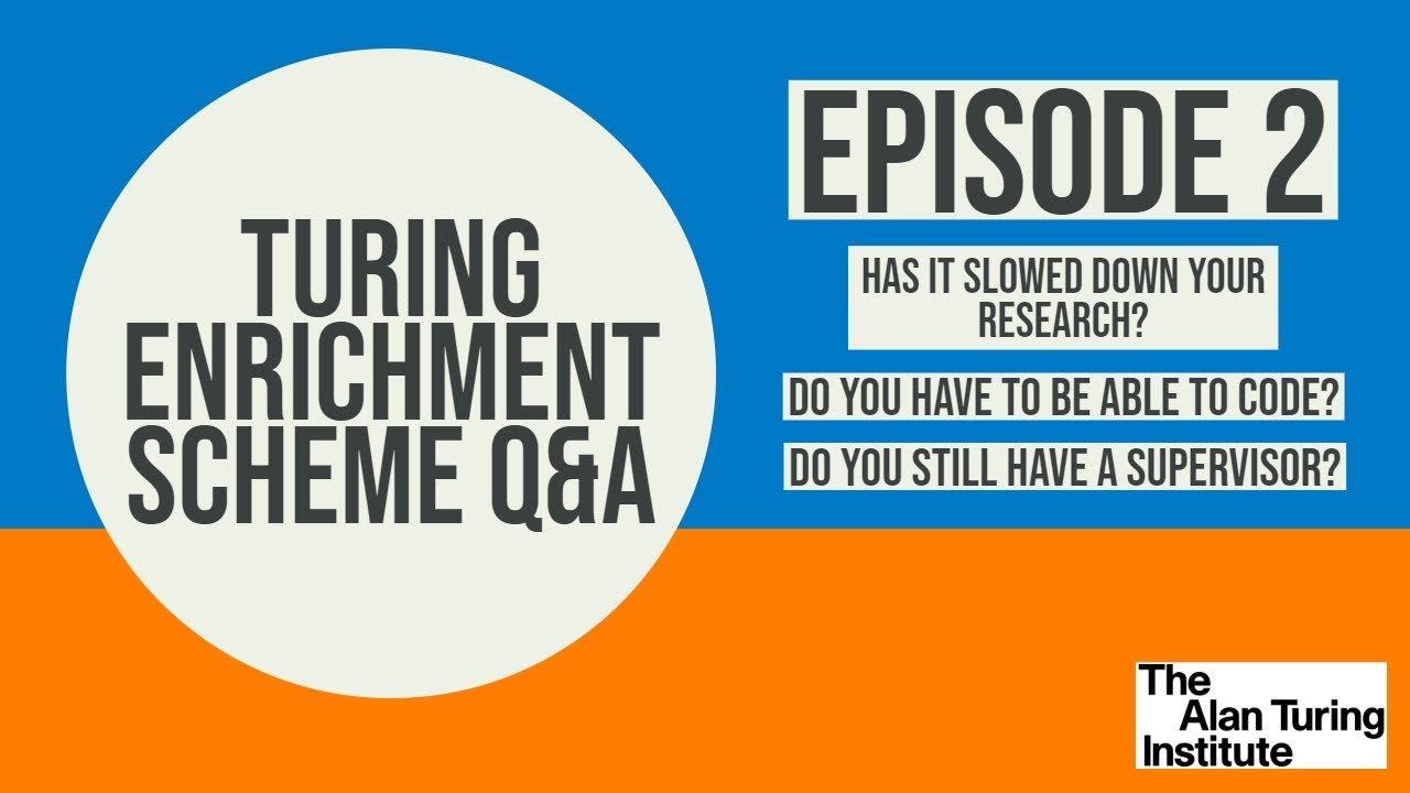 Turing Enrichment Scheme Q&A: Slowed down your research? Do you have to code? Supervisor?