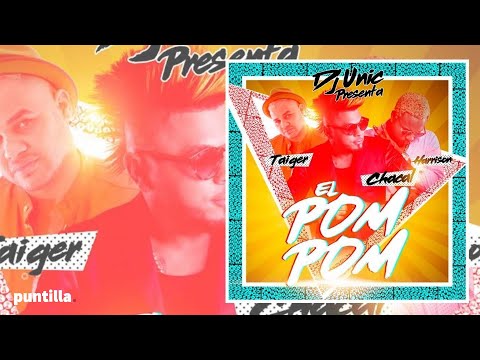 Dj Unic, El Chacal, Taiger, Harrison - El Pom Pom (Audio Cover)