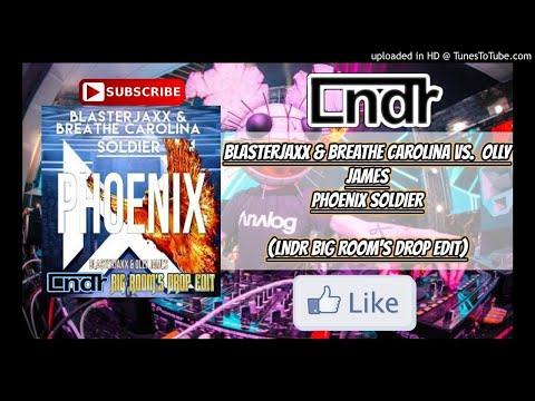 Blasterjaxx & Breathe Carolina Vs Olly James - Phoenix Soldier (LNDR Big Room's Drop Edit)