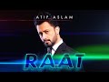 Raat (Night) | Atif Aslam | Official Music Video