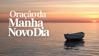 Oração Meditação Matinal para um Novo Dia I ORAÇÃO DA MANHÃ