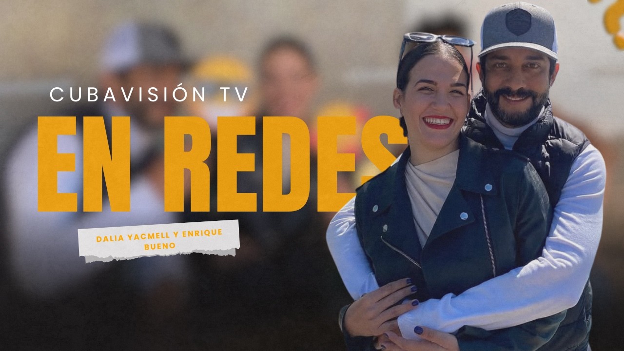EN REDES: Dalia Yacmell y Enrique Bueno