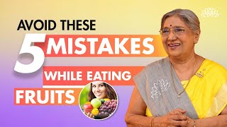 5 Ways You Were Eating Fruits Inappropriately | Dr. Hansaji