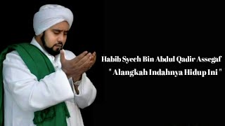 Download lagu Habib syech - Alangkah Indahnya Hidup Ini (Lirik) mp3