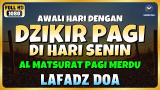 Download lagu DZIKIR PAGI di HARI SENIN PEMBUKA PINTU REZEKI | ZIKIR PEMBUKA PINTU REZEKI | Dzikir Mustajab Pagi mp3