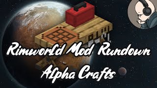 Alpha Crafts - Rimworld Mod Rundown [1.5]