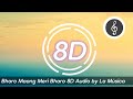 Bharo Maang Meri Bharo 8D Audio By La Música