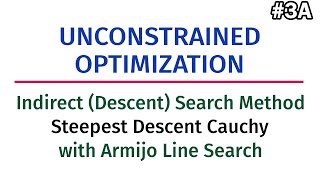 Unconstrained Optimization #3A: Descent Search Method - Steepest Cauchy with Armijo Line Search