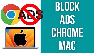 How To Block Ads on Chrome on Mac