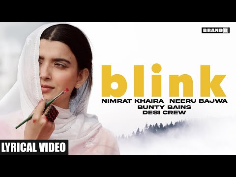 BLINK (Lyrical Video) : Nimrat Khaira | Neeru Bajwa | Bunty Bains | Brand B | New Punjabi Songs 2021