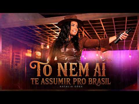 Natalia Góes - Tô Nem aí, Te assumir pro Brasil