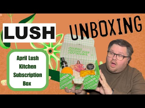 APRIL 2023 - Lush Kitchen Unboxing 🐠