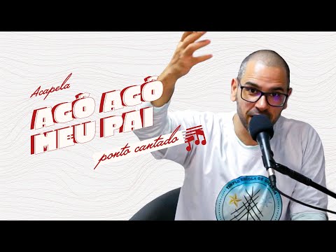 AGÔ AGÔ MEU PAI - ACAPELA| PONTO CANTADO DE XANGÔ - PODCAST UMBANDA PRA VIDA