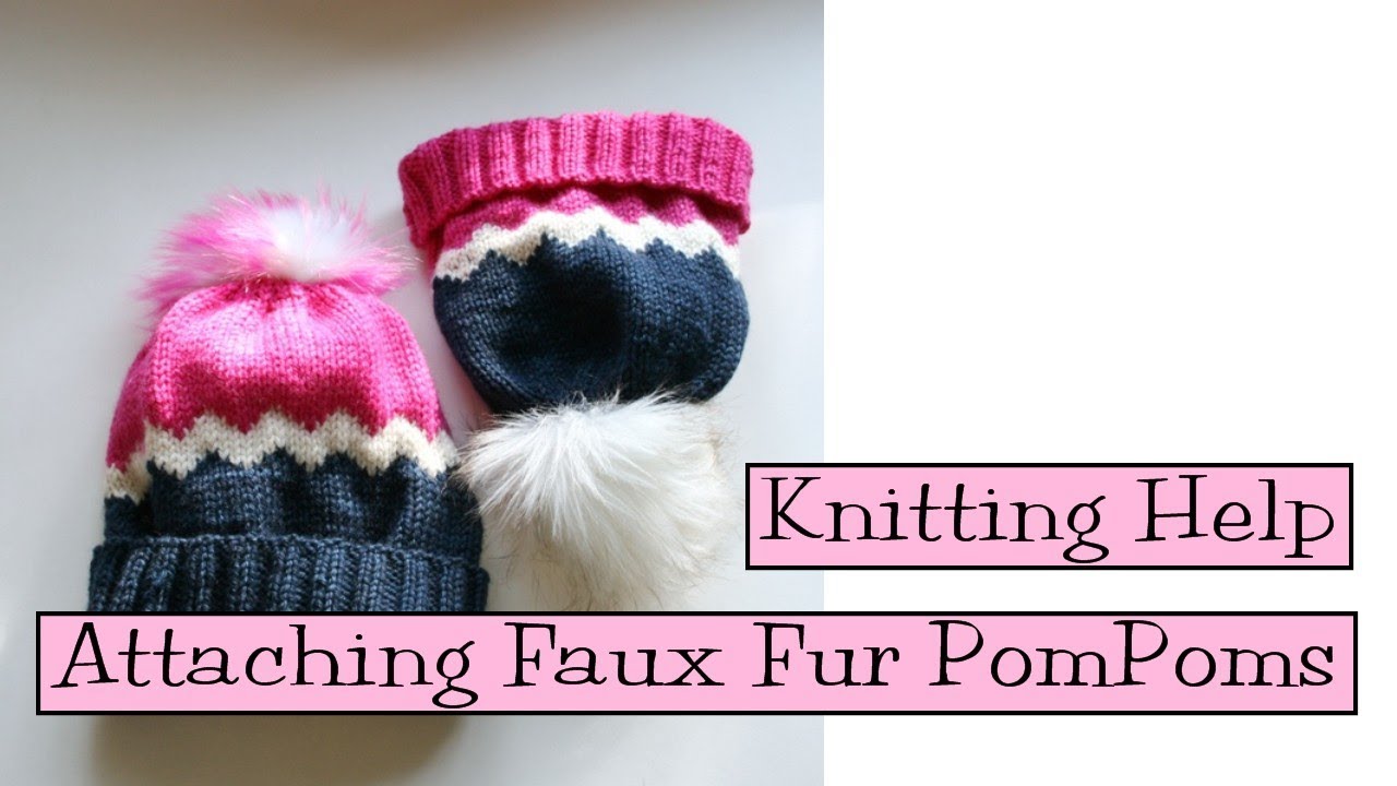 Watch video Knitting Help - Attaching Faux Fur PomPoms to Hats Now Knitting Help - Attaching Faux Fur PomPoms to Hats