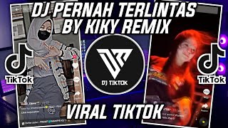 Download lagu DJ PERNAH TERLINTAS BY KIKY RMX VIRAL TIKTOK 2022 mp3 Download lagu DJ PERNAH TERLINTAS BY KIKY RMX VIRAL TIKTOK 2022 mp3