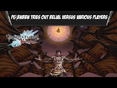 PG|BNBBN tries out Belial against various opponents![GBVS PS4]
