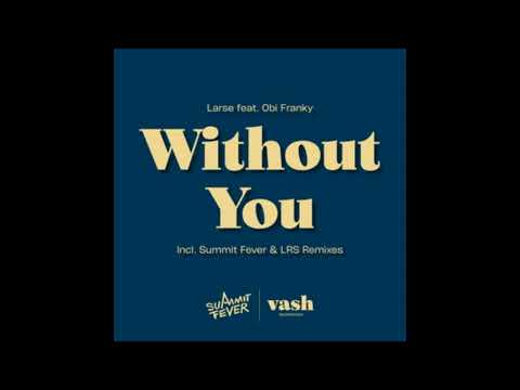 Larse, Obi Franky - Without You (LRS Remix Extended)