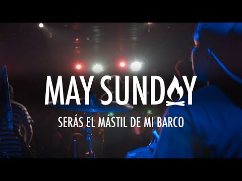 May Sunday - Serás El Mástil De Mi Barco (Video Oficial)