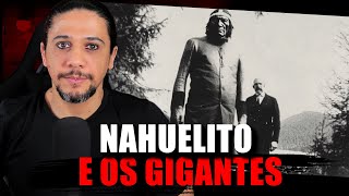 THE GIANTS OF PATAGONIA AND NAHUELITO