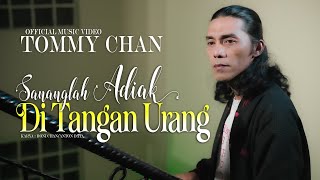 Download lagu Tommy Chan - Sananglah Adiak Di Tangan Urang ( ) mp3 Download lagu Tommy Chan - Sananglah Adiak Di Tangan Urang ( ) mp3