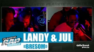 [Exclu] Landy ft Jul &quot;Bresom&quot; #PlanèteRap
