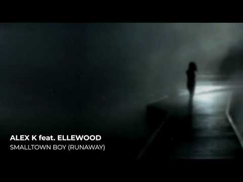 Alex K feat. Ellewood - Smalltown Boy (Runaway)