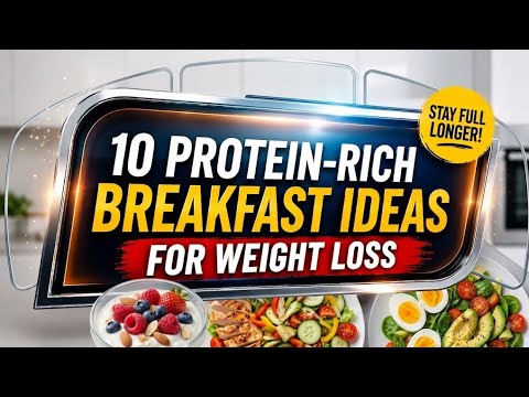 10 Protein-Rich Breakfast Ideas for Weight Loss (keeps you full Longer!)