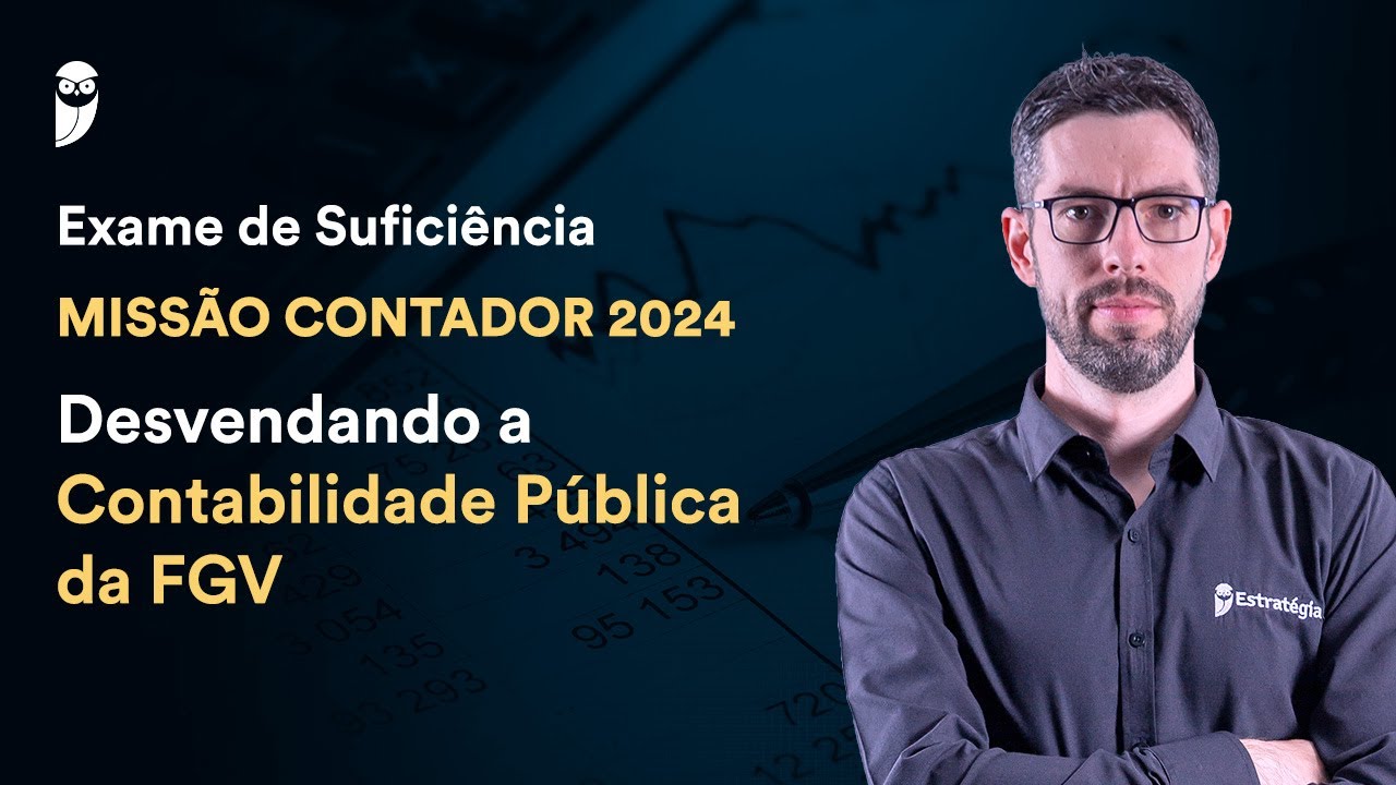 Missão Contador 2024 - Desvendando a Contabilidade Pública da FGV - Prof. Gilmar Possati