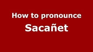 How to pronounce Sacañet