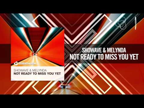 Showave & Melynda - Not Ready To Miss You Yet [FULL] (Essentializm/RazNitzanMusic)