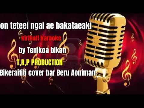 Bon teteei ngai by Tenikoa kiribati karaoke