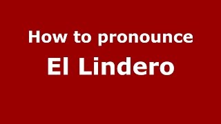 How to pronounce El Lindero
