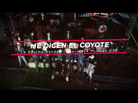 La Décima Banda Ft Perdidos Ft Gpo X30 - Me dicen el Coyote