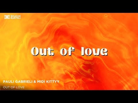 Pauli Gabrieli & MIDI Kittyy – Out Of Love (Lyric Video)