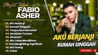 Download lagu FABIO ASHER - AKU BERJANJI - RUMAH SINGGAH - TANPA RASA BERSALAH || LAGU POP INDO TERPOPULER 2026 mp3