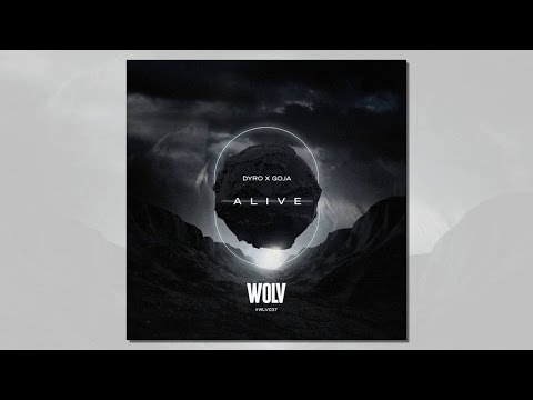 Dyro & GOJA feat. Joe Taylor – Alive [27 January 2017]