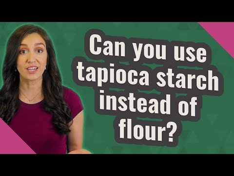Can you use tapioca starch instead of flour?