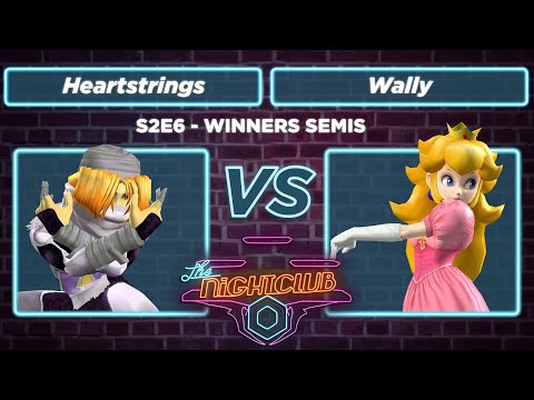 The Nightclub S2E6: Wally (Peach) vs Heartstrings (Sheik) - Winners Semis