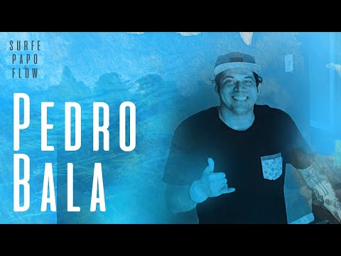 Surfe Papo & Flow - Ep. 26 com Pedro Bala